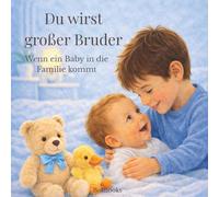 Du wirst großer Bruder: Wenn ein Baby in die Familie kommt