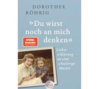 'Du wirst noch an mich denken': Liebeserklärung an eine schwierige Mutter | Der SPIEGEL-Bestseller - jetzt im Großdruck