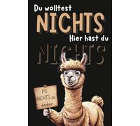 Du Wolltest Nichts, hier hast du Nichts: Das ideale Geschenkbuch, für alle die sich Nichts wünschen