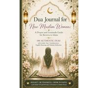 Dua Journal for New Muslim Women: A Prayer and Gratitude Guide for Reverts to Islam | 144 Authentic Duas with Arabic Text, Transliteration, English Meaning and Shahada Reflection
