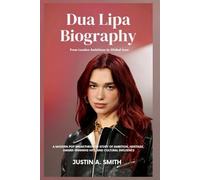 Dua Lipa Biography: From London Ambitions to Global Icon - A modern pop breakthrough story of ambition, heritage, award-winning hits, and cultural influence