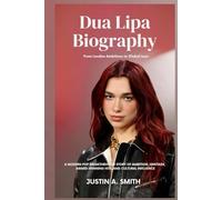 Dua Lipa Biography: From London Ambitions to Global Icon - A modern pop breakthrough story of ambition, heritage, award-winning hits, and cultural influence