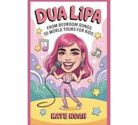 Dua Lipa: From Bedroom Songs to World Tours for Kids