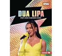Dua Lipa: Pop and Fashion Icon (In the Spotlight (Updog Books (Tm)))