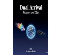 Dual Arrival Shadows and Light: 1 (First Book of Three in the Shadows and Light Trilogy)