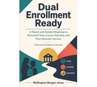 Dual Enrollment Ready: A Parent-and-Student Roadmap to Placement Tests, Course Selection, and First-Semester Success