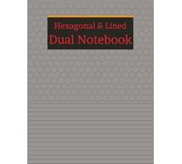 Dual Notebook Hexagonal & Lined: Half Hexagonal Graph Paper, Half Lined Ruled Paper: Organic Chemistry and Bio Chemistry Notebook, 8.5 x 11 Inches | 108 Pages