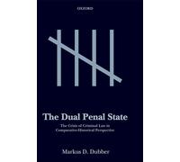 DUAL PENAL STATE P: The Crisis of Criminal Law in Comparative-Historical Perspective
