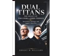 Dual Titans: The Legacy of Tim Cook & John Ternus: Succession, Strategy, and Apple’s Next Era