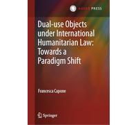 Dual-use Objects under International Humanitarian Law: Towards a Paradigm Shift