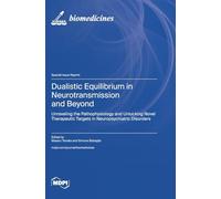 Dualistic Equilibrium in Neurotransmission and Beyond: Unraveling the Pathophysiology and Unlocking Novel Therapeutic Targets in Neuropsychiatric Disorders