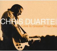 Chris Duarte Group - Love Is Greater Than Me