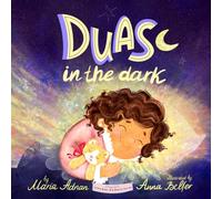 Duas in the Dark: A Bedtime Book of Duas & Gratitude: 1 (Little Duas, Big Hearts)