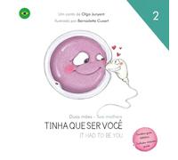 Duas mães - Two mothers: TINHA QUE SER VOCÊ - IT HAD TO BE YOU