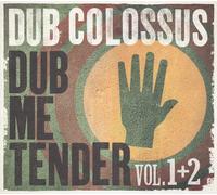 Dub Colossus - Dub Me Tender (Vol 1 + 2)