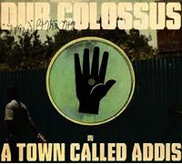 Dub Colossus – In A Town Called Addis