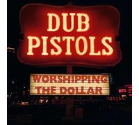 Dub Pistols - Worshipping The Dollar [Vinilo]
