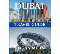 Dubai &Abu Dhabi Travel Guide 2025: Your Ultimate Travel Companion-Craft Itineraries with Ease, Skip the Tourist Traps, Know the Real Costs, and Explore Every Destination with Total Confidence