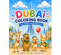 Dubai Adventures Coloring Book for Kids: Explore Dubai's Famous Landmarks, Desert Animals & Fun Adventures | Ages 4-10