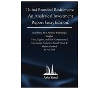 Dubai Branded Residences: An Analytical Investment Report (2025 Edition): Real Data, ROI Analysis & Strategic Insights Facts, Figures, and ROI ... Rental Yields & Market Outlook By Aria Sand