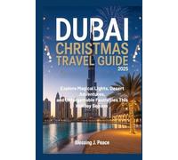 Dubai Christmas Travel Guide 2025: Explore Magical Lights, Desert Adventures, and Unforgettable Festivities This Holiday Season