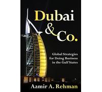 Dubai & Co.: Global Strategies for Doing Business in the Gulf States (BUSINESS BOOKS)