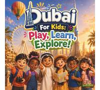 Dubai for Kids: Play, Learn, Explore! (World Adventures for Kids)