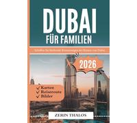 DUBAI FÜR FAMILIEN 2026: Ein Reiseführer durch Abenteuer, Kultur und Spaß in den Vereinigten Arabischen Emiraten