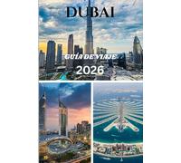 DUBAI GUÍA DE VIAJE 2026