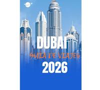 DUBÁI GUÍA DE VIAJES 2026: Requisitos de entrada, visados y aduanas en Dubái: Una guía completa para viajar sin complicaciones en 2026