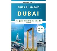 Dubai Guida di viaggio 2026-2027: La guida definitiva alla città del futuro
