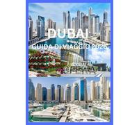 DUBAI GUIDA DI VIAGGIO 2026: Il tuo compagno completo per esplorare le meraviglie di Dubai