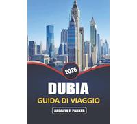 Dubai Guida Di Viaggio 2026: Scopri le principali attrazioni, lo shopping di lusso, l'avventura e le esperienze culturali negli Emirati Arabi Uniti