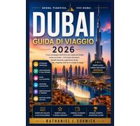 DUBAI GUIDA DI VIAGGIO 2026: Una Compagna completa alla Città dei Superlativi: pianificazione, cultura, attrazioni, gastronomia ed esperienze indimenticabili.