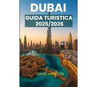 DUBAI GUIDA TURISTICA 2025/2026