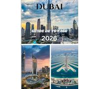 DUBAI GUIDE DE VOYAGE 2026