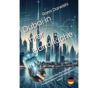 Dubai in Ihrer Handfläche: Alles, was Sie über die wichtigsten Anwendungen und Technologien wissen müssen (Dubai Entschlüsselt: Essenzielle Ratgeber für Reisende und Expats)