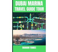 DUBAI MARINA TRAVEL GUIDE TOUR: Experience Dubai glittering skyline,luxury yachts, and vibrant waterfront life with insider tips that reveal its ... and unforgettable adventures along Dubai