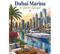 Dubai Marina & Yacht Lifestyle Coloring Book: An Adult Coloring Escape Featuring Luxury Yachts, Marina Skylines, Waterfront Dining, Penthouses, Supercars and Glamorous Dubai Life