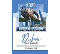 Dubai ON A BUDGET: A 2026 Travel Guide to Enjoying Affordable Experiences in the UAE