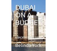 DUBAI ON A BUDGET: A BACKPACKER'S GUIDE