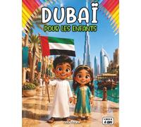 Dubaï pour les enfants: Découverte Émirats Arabes Unis enfants | alphabet arabe, animaux désert, souks, géographie, coloriages