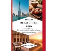 Dubai Reiseführer 2026: Ein umfassender Leitfaden zu Luxus, Innovation und Kultur