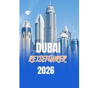DUBAI REISEFÜHRER 2026: Einreisebestimmungen, Visa und Zoll in Dubai Ein vollständiger Leitfaden für stressfreies Reisen im Jahr 2026