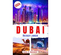 Dubai Reiseführer 2026: Entdecke moderne Attraktionen, kulturelle Einblicke, geldsparende Tipps und einfache Tagesideen für ein entspanntes Städteurlaub-Abenteuer (BEST GERMAN GUIDES)