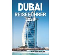 DUBAI REISEFÜHRER 2026: Entdecken Sie versteckte Juwelen, luxuriöse Einkaufsmöglichkeiten, aufregende Abenteuer, ikonische Sehenswürdigkeiten und unvergessliche Erlebnisse.