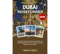 DUBAI-REISEFÜHRER 2026: Erkunden Sie die pulsierenden Straßen, die Wüstenabenteuer und die atemberaubenden Skylines mit Zuversicht.