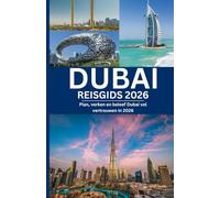 DUBAI REISGIDS 2026: Plan, verken en beleef Dubai vol vertrouwen in 2026.