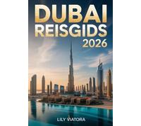 DUBAI REISGIDS 2026: Praktische routes, cultuurervaringen en slimme planning voor reizigers die de stad met vertrouwen willen ontdekken
