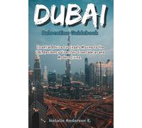 Dubai Relocation Guidebook: Essential Advice for Expats Moving to the UAE, Residency Visas, Tax-Free Salaries and Modern Living (The Global Relocation Blueprints)